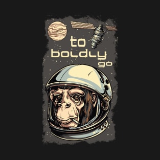 To Boldly Go - Space Astronaut Chimp T-Shirt