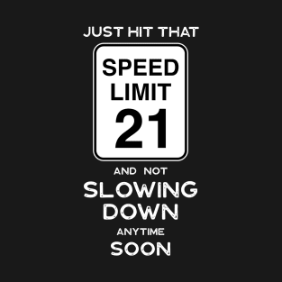 21st Birthday Gift Ideas Speed Limit 21 Sign T-Shirt