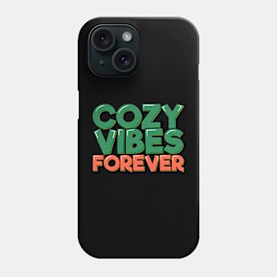 Cozy Vibes Forever Phone Case