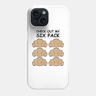 Check Out My Six Pack - Croissants Phone Case