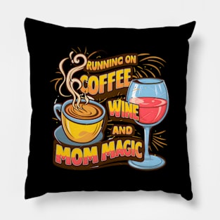 Mom'S Daily Hustle Running On Coffee Wine And Mom Magic Pillow