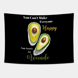 You Can't Make Everyone Happy You Aren't An Avocado | Avocados | StarlightTales Tapestry