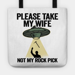 Please Take My Wife Not My Rock Pick Hammer Tools Geologist Tote