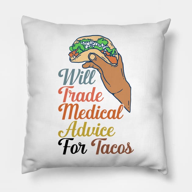 Will Trade Medical Advice For Tacos Pillow by nextneveldesign