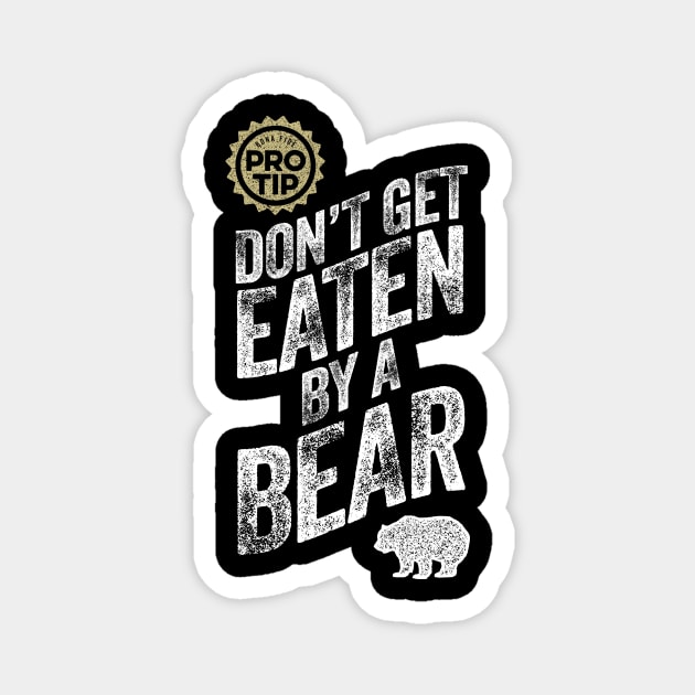 PRO TIP: Don't Get Eaten By A Bear Magnet by eBrushDesign