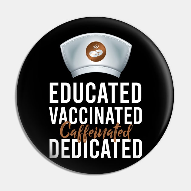 Educated Vaccinated Caffeinated Dedicated Funny Nurse Coffee Pin by Noor_Aldeen