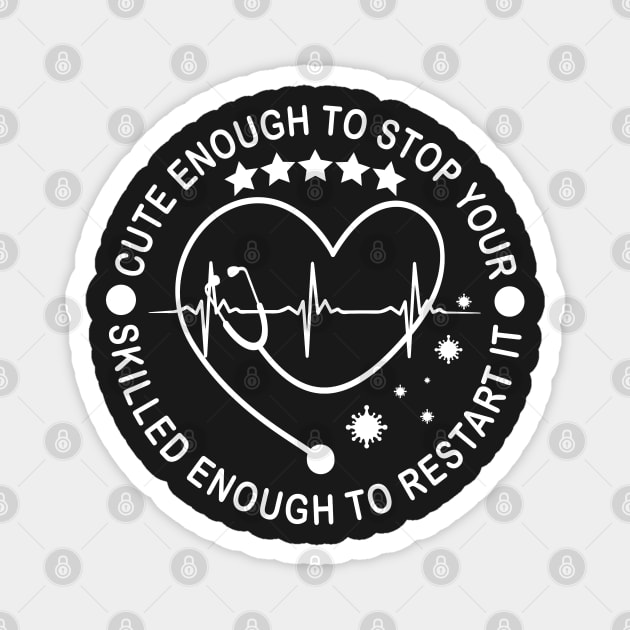 Cute Enough Stop Heart Skilled Enough To Restart It Magnet by TheMegaStore