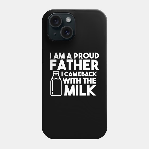 I am a proud father I cameback with the milk Phone Case by A Comic Wizard