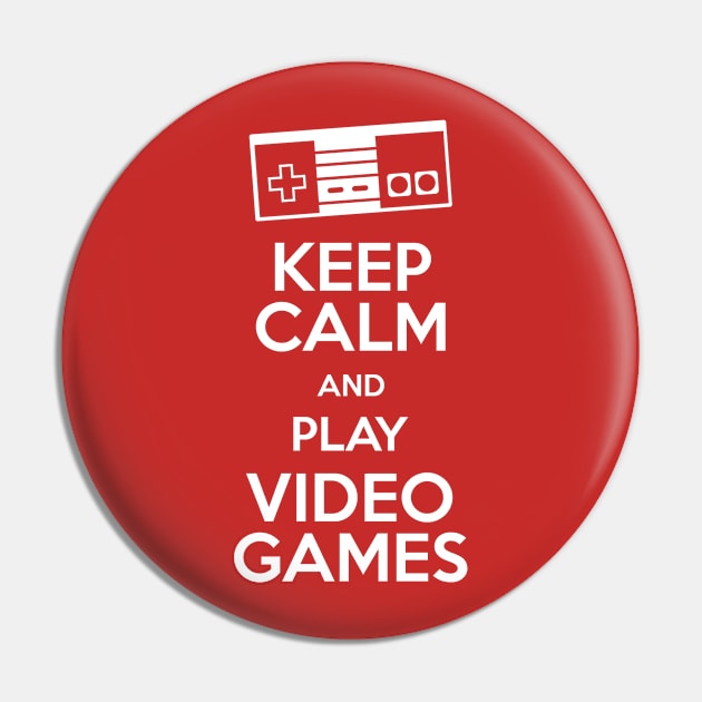 keep Calm and play videogames Pin by RetroFreak