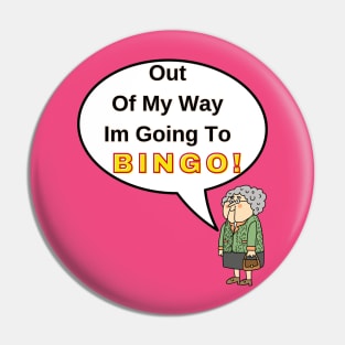 Out Of My Way Im Going To Bingo Pin