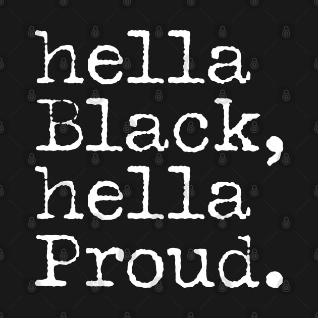 Hella Black Hella Proud, Black History, Black Pride by UrbanLifeApparel