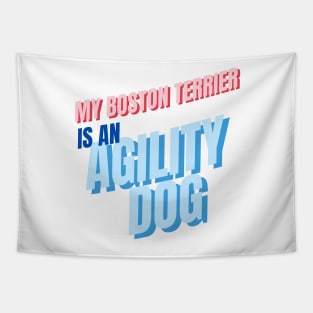 My Boston Terrier is an agility dog Tapestry