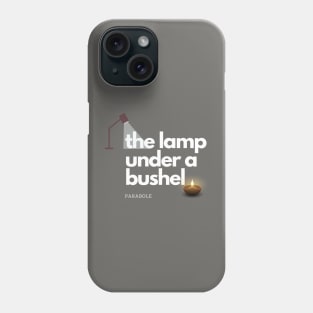 Parabole of the lamp under a bushel Phone Case