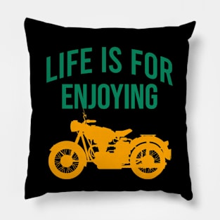 Life is for enjoying Pillow