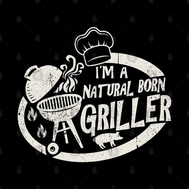 I'm A Natural Born Griller by Alema Art