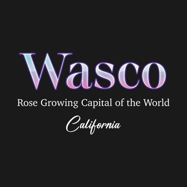 Wasco Rose Growing Capital of The World California by Zaemooky