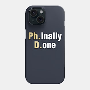 Funny PhD Graduate Gift Doctorate Gift PhD Gift Phinally Done Phone Case