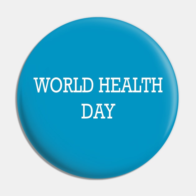 World Health Day Pin by JevLavigne