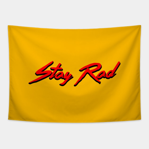 Stay Rad Tapestry by Woah_Jonny