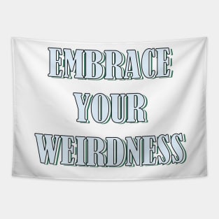 Embrace your weirdness Tapestry