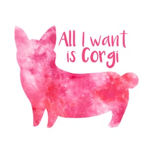 all i want is corgi cute watercolour corgi T-Shirt