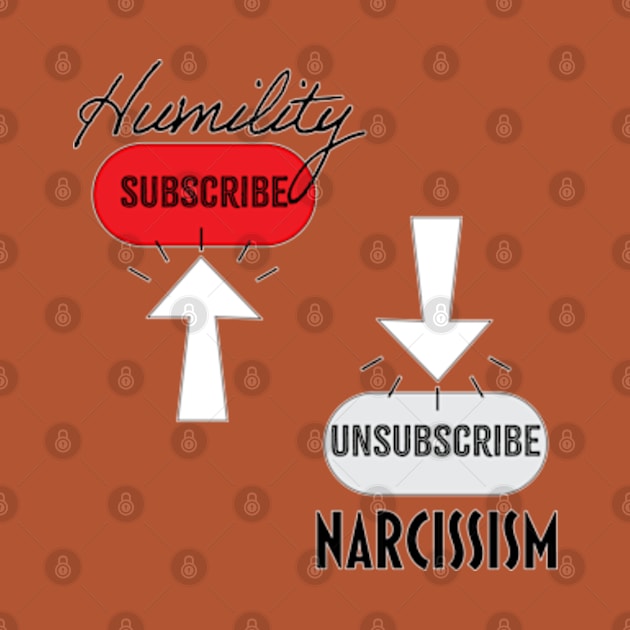 Subscribe Humility, Unsubscribe Narcissism by DDDInspiration