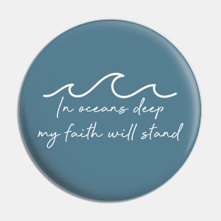 In Oceans Deep My Faith Will Stand Pin