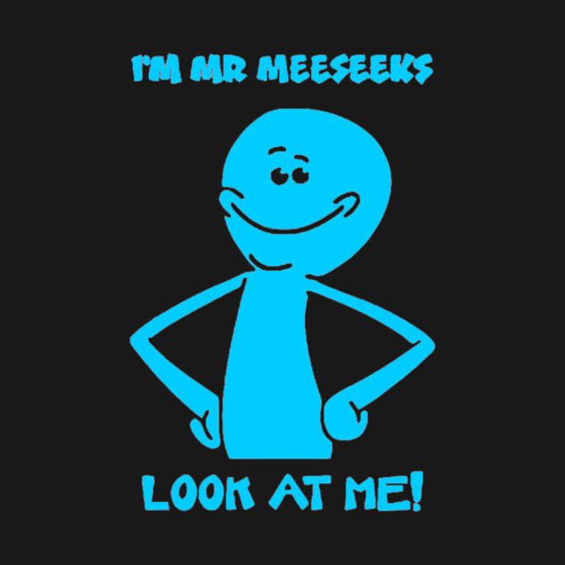 Mr Meeseeks - Rick and Morty - Mr Meeseeks - T-Shirt | TeePublic