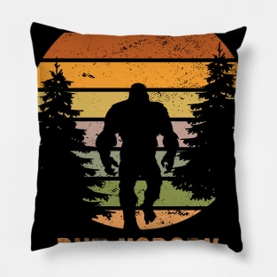 Bigfoot Saw Me But Nobody Believes Him Pillow