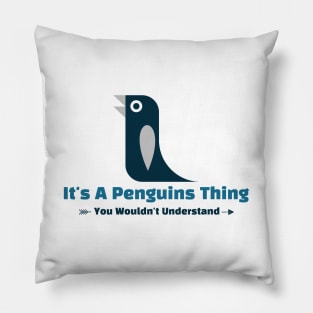 It's A Penguins Thing - funny design Pillow