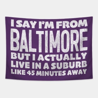 I Say I'm From Baltimore ... Humorous Typography Statement Design Tapestry