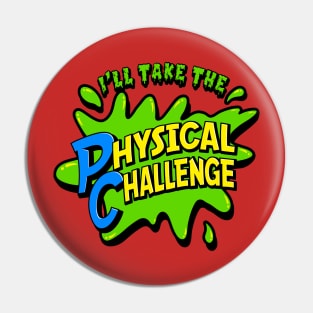 I'll Take The Physical Challenge - Funny Retro DD graphic T-Shirt Pin