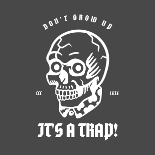 Don't Grow Up It's A Trap T-Shirt