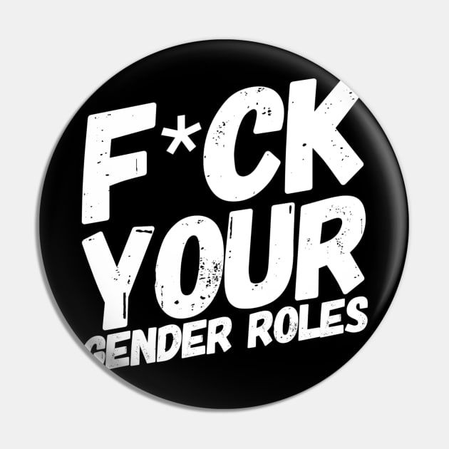 Feminism - F*ck your gender roles! Pin by awesomely