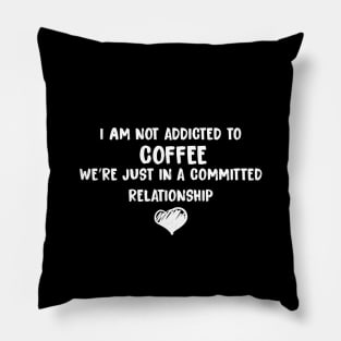 Committed Relationship with Coffee Pillow