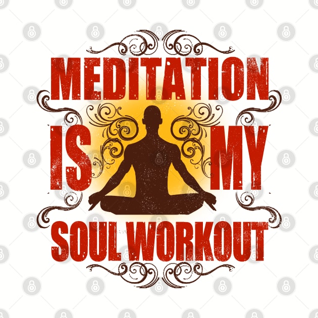 Yoga Meditation is my soul workout by swarna artz