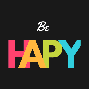 Be Happy design colorful T-Shirt