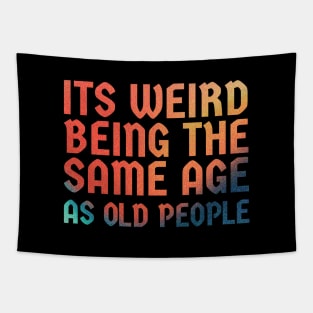 It's Weird Being The Same Age As Old People  - retro gradient Tapestry