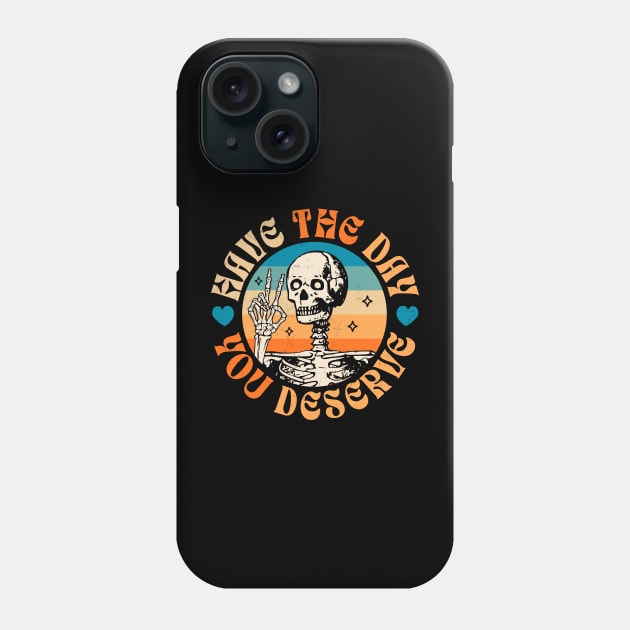 Have The Day You Deserve Peace Sign Skeleton - Motivational Phone Case by OrangeMonkeyArt