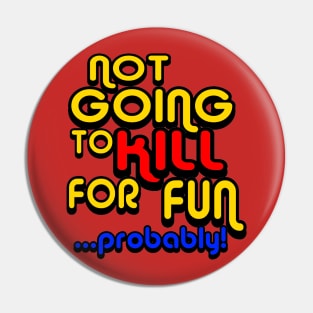 OUAMOTW - Not Going to Kill For Fun...Probably! Pin