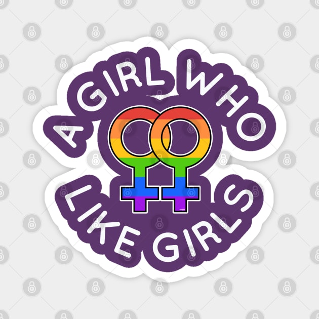 A Girl Who Likes Girls Lesbian Pride Gift Magnet by creative
