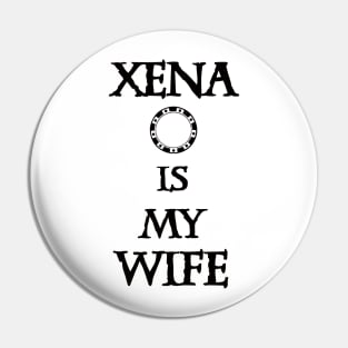 Xena is my Wife Pin