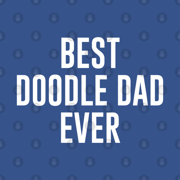 Disover Best Doodle Dad Ever - Doodle Dad - T-Shirt