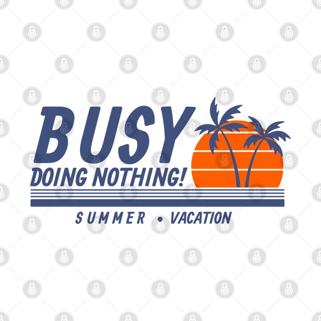 Busy Doing Nothing Funny Sarcastic by Funkrafstik