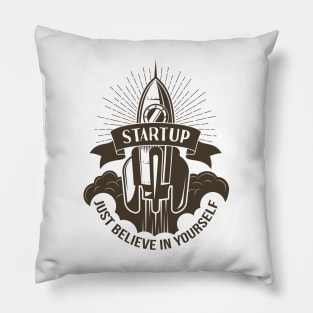 Startup Just Believe in Yourself Inspirational Entrepreneur Pillow