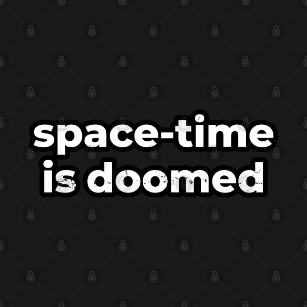 Space-time is doomed by szymonkalle