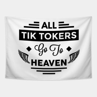 All Tik Tokers Go To Heaven Tapestry