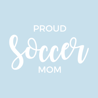 Proud Soccer Mom T-Shirt