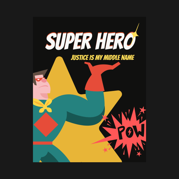 Super Hero Justice is my middle name by Benny Merch Pearl