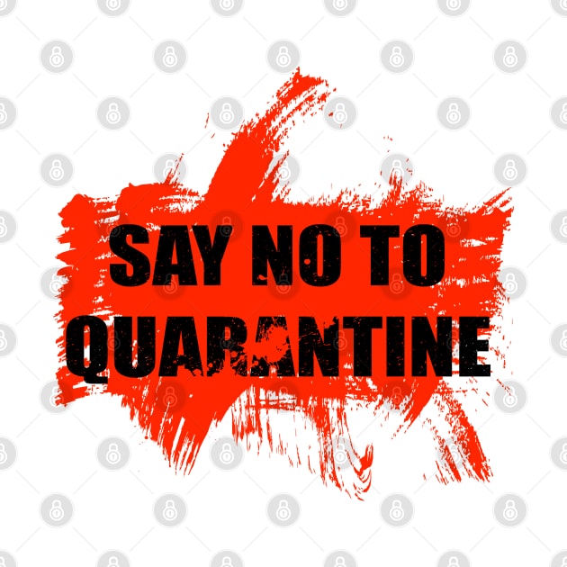 Say No TO Quarantine by Coron na na 